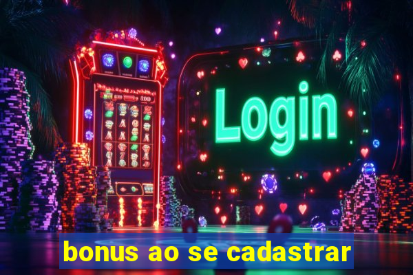 bonus ao se cadastrar